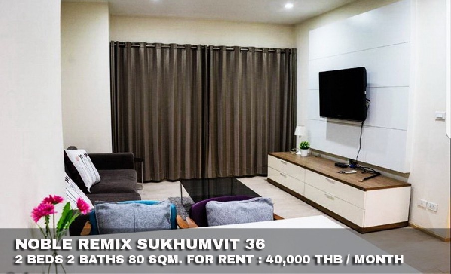 () FOR RENT NOBLE REMIX SUKHUMVIT 36 / 2 beds 2 baths / 80 Sqm.**40,000** High Floor. 