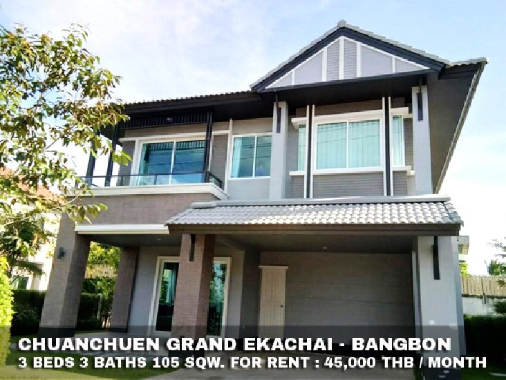 () FOR RENT CHUANCHUEN GRAND EKACHAI - BANGBON / 3 beds 3 baths / 105 Sqw. **45,000** 