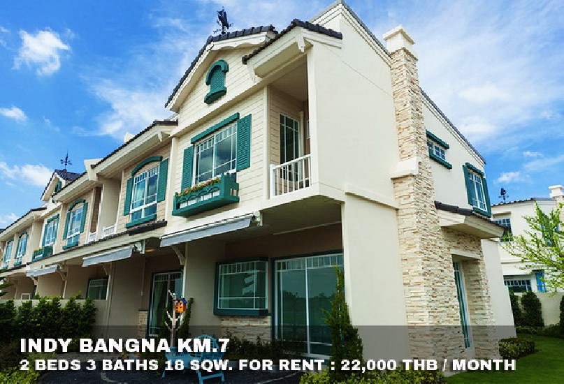 () FOR RENT INDY BANGNA KM.7 / 2 beds 3 baths / 18 Sqw. **22,000** 