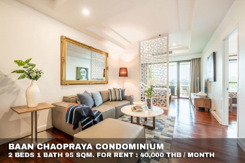 () FOR RENT BAAN CHAOPRAYA CONDOMINIUM / 2 beds 1 bath / 95 Sqm. **40,000** 