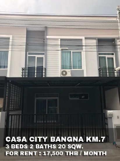 () FOR RENT CASA CITY BANGNA KM.7 / 3 beds 2 baths / 20 Sqw. **17,500** 