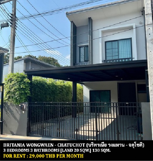 [] FOR RENT BRITANIA WONGWAEN - CHATUCHOT / 3 bedrooms 3 bathrooms / **29,000**