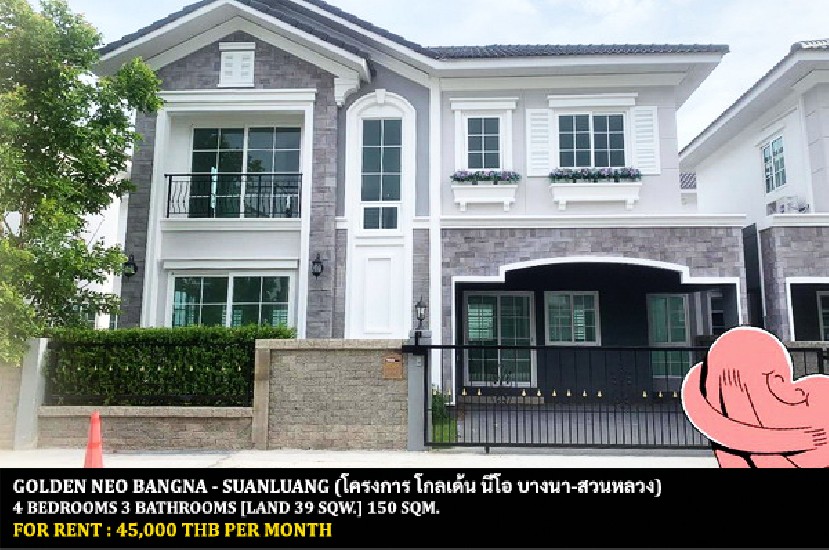 [] FOR RENT GOLDEN NEO BANGNA - SUANLUANG / 4 bedrooms 3 bathrooms **45,000**